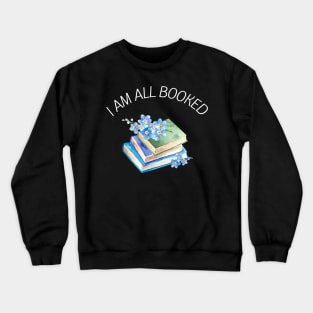 I am all booked Crewneck Sweatshirt